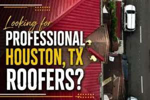 looking for houston roofer texas